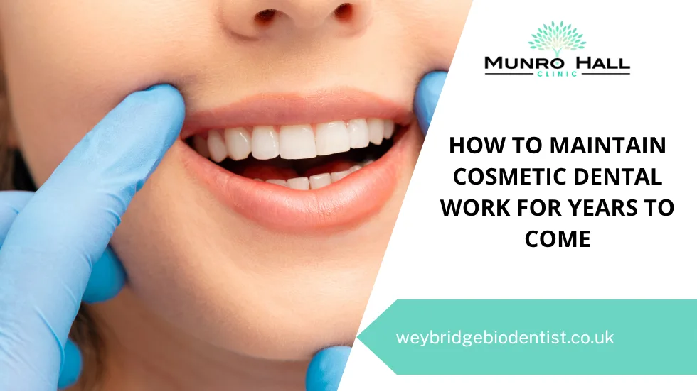 How to Maintain Cosmetic Dental Work for Years to Come