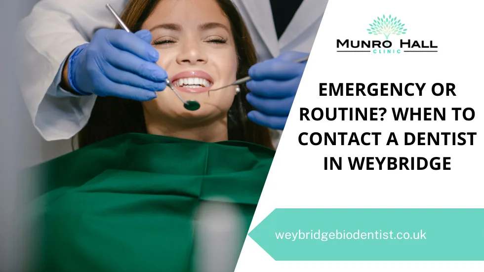 Emergency or Routine? When to Contact a Dentist in Weybridge