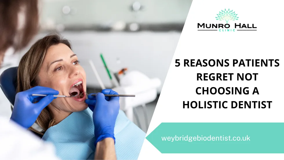 5 Reasons Patients Regret NOT Choosing a Holistic Dentist